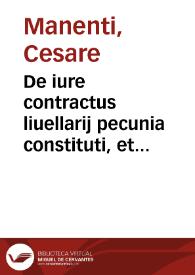 De iure contractus liuellarij pecunia constituti, et creati | Biblioteca Virtual Miguel de Cervantes