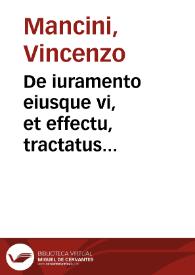 De iuramento eiusque vi, et effectu, tractatus amplissimus | Biblioteca Virtual Miguel de Cervantes