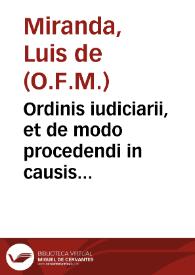 Ordinis iudiciarii, et de modo procedendi in causis criminalibus, tam in foro ecclesiastico, quàm seculari agitandis, liber feliciter incipit ... | Biblioteca Virtual Miguel de Cervantes