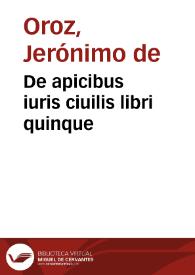 De apicibus iuris ciuilis libri quinque | Biblioteca Virtual Miguel de Cervantes