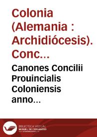 Canones Concilii Prouincialis Coloniensis anno celebrati M.D.XXXVI. : | Biblioteca Virtual Miguel de Cervantes