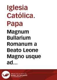 Magnum Bullarium Romanum a Beato Leone Magno usque ad S.D.N. Benedictum XIV | Biblioteca Virtual Miguel de Cervantes