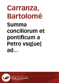 Summa conciliorum et pontificum a Petro vsq[ue] ad Paulu[m] tertium succinctè complectens omnia quae alibi sparsim tradita sunt | Biblioteca Virtual Miguel de Cervantes