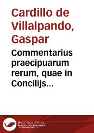 Commentarius praecipuarum rerum, quae in Concilijs Toletanis contine[n]tur | Biblioteca Virtual Miguel de Cervantes