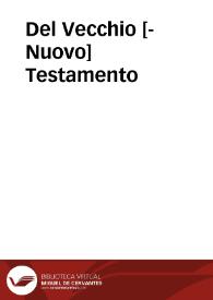 Del Vecchio [-Nuovo] Testamento | Biblioteca Virtual Miguel de Cervantes