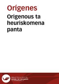 Origenous ta heuriskomena panta | Biblioteca Virtual Miguel de Cervantes