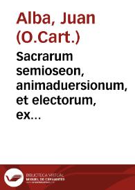 Sacrarum semioseon, animaduersionum, et electorum, ex vtriusque Testamenti lectione, commentarius et centuria | Biblioteca Virtual Miguel de Cervantes