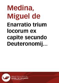 Enarratio trium locorum ex capite secundo Deuteronomij in cathedrae Sanctarum Scripturarum petitione | Biblioteca Virtual Miguel de Cervantes