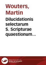 Dilucidationis selectarum S. Scripturae quaestionum pars prima [- septima] ... | Biblioteca Virtual Miguel de Cervantes