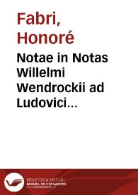 Notae in Notas Willelmi Wendrockii ad Ludovici Montaltii Litteras, et in Disquisitiones Pauli Irenaei | Biblioteca Virtual Miguel de Cervantes