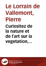 Curiositez de la nature et de l'art sur la vegetation, ou L'agriculture, et le jardinage dans leur perfection | Biblioteca Virtual Miguel de Cervantes