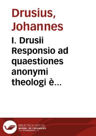 I. Drusii Responsio ad quaestiones anonymi theologi è Germania fungi debet libello de nomine Elohim | Biblioteca Virtual Miguel de Cervantes