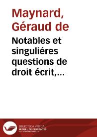 Notables et singuliéres questions de droit écrit, jugées au Parlement de Toulouse, conférées avec les préjugés des autres parlements de France | Biblioteca Virtual Miguel de Cervantes