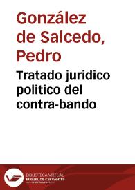 Tratado juridico politico del contra-bando | Biblioteca Virtual Miguel de Cervantes