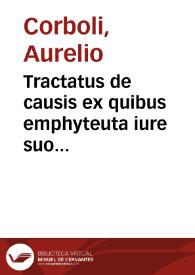 Tractatus de causis ex quibus emphyteuta iure suo priuatur | Biblioteca Virtual Miguel de Cervantes