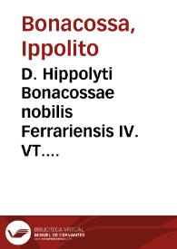 D. Hippolyti Bonacossae nobilis Ferrariensis IV. VT. D. De seruis uel familis tractatus | Biblioteca Virtual Miguel de Cervantes