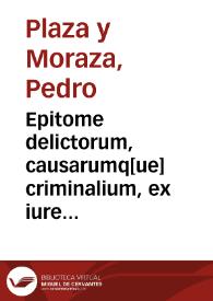 Epitome delictorum, causarumq[ue] criminalium, ex iure pontificio regio et caesareo liber I | Biblioteca Virtual Miguel de Cervantes