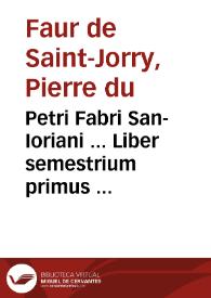 Petri Fabri San-Ioriani ... Liber semestrium primus ... | Biblioteca Virtual Miguel de Cervantes