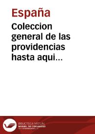 Coleccion general de las providencias hasta aqui tomadas por el gobierno sobre el estrañamiento y ocupacion de temporalidades de los Regulares de la Compañia que existian en los dominios de S.M. de España, Indias, e Islas Filipinas á consequencia del Real Decreto de 27 de Febrero, y Pragmática-Sancion de 2 de Abril de este año | Biblioteca Virtual Miguel de Cervantes