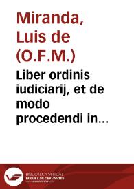 Liber ordinis iudiciarij, et de modo procedendi in causis criminalibus, tam in foro ecclesiastico, quâm seculari agitandis : | Biblioteca Virtual Miguel de Cervantes