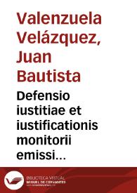 Defensio iustitiae et iustificationis monitorii emissi et promulgati per SS.D.N.D. Paulum Papam Quintum xvij. die mensis Aprilis anno D[omi]ni MDCVI aduersus Ducem et Senatum Reipub. Venetorum super quibusdam statutis et decretis ab eisdem editis contra Sanctae Apostolicae Sedis authoritatem et libertatem ac immunitaten ecclesiasticam | Biblioteca Virtual Miguel de Cervantes