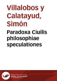 Paradoxa Ciuilis philosophiae speculationes | Biblioteca Virtual Miguel de Cervantes