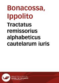 Tractatus remissorius alphabeticus cautelarum iuris | Biblioteca Virtual Miguel de Cervantes