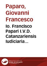 Io. Francisco Papari I.V.D. Catanzariensis Iudiciaria praxis | Biblioteca Virtual Miguel de Cervantes