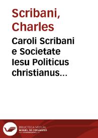 Caroli Scribani e Societate Iesu Politicus christianus ... | Biblioteca Virtual Miguel de Cervantes