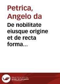 De nobilitate eiusque origine et de recta forma regnandi ad principes laicos, ac de laudabili subditorum obseruantia erga principem, theoremata | Biblioteca Virtual Miguel de Cervantes