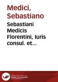 Sebastiani Medicis Florentini, Iuris consul. et equitis Sancti Stephani Tractatus de regulis iuris | Biblioteca Virtual Miguel de Cervantes