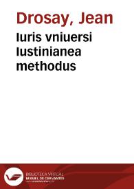 Iuris vniuersi Iustinianea methodus | Biblioteca Virtual Miguel de Cervantes