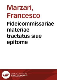 Fideicommissariae materiae tractatus siue epitome | Biblioteca Virtual Miguel de Cervantes