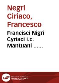 Francisci Nigri Cyriaci i.c. Mantuani ... Controuersiarum forensium liber primus [-quartus] | Biblioteca Virtual Miguel de Cervantes