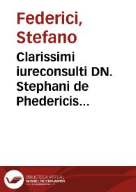 Clarissimi iureconsulti DN. Stephani de Phedericis Brixiensis, De interpretatione iuris, commentarii IIII. iam recens studiosis restituti, et à mendis quantum fieri potuit, repurgati | Biblioteca Virtual Miguel de Cervantes