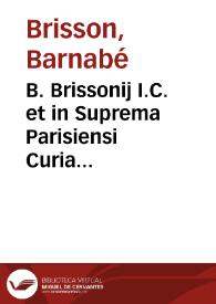 B. Brissonij I.C. et in Suprema Parisiensi Curia aduocati, De ritu nuptiarum liber singularis | Biblioteca Virtual Miguel de Cervantes