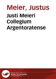 Justi Meieri Collegium Argentoratense | Biblioteca Virtual Miguel de Cervantes