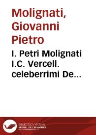 I. Petri Molignati I.C. Vercell. celeberrimi De reconuentione tractatus, pars vnica | Biblioteca Virtual Miguel de Cervantes