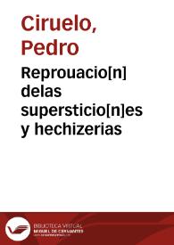 Reprouacio[n] delas supersticio[n]es y hechizerias | Biblioteca Virtual Miguel de Cervantes