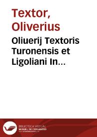 Oliuerij Textoris Turonensis et Ligoliani In celeberrimum Institutionum Imperialium titul. De gradibus cognationum, commentarius elegans iuxtà ac doctus | Biblioteca Virtual Miguel de Cervantes