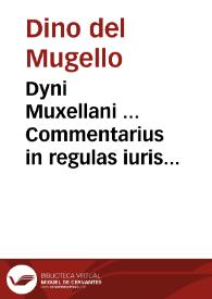 Dyni Muxellani ... Commentarius in regulas iuris pontificii | Biblioteca Virtual Miguel de Cervantes