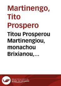 Titou Prosperou Martinengiou, monachou Brixianou, Poiémata diaphora hellénika kaì latinika, ón men ta pleista eisi theia te kaì hiera = | Biblioteca Virtual Miguel de Cervantes