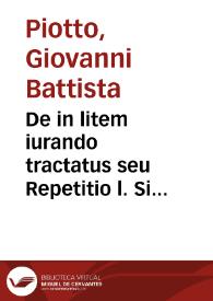 De in litem iurando tractatus seu Repetitio l. Si quando C. vnde vi | Biblioteca Virtual Miguel de Cervantes