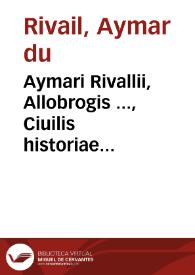 Aymari Rivallii, Allobrogis ..., Ciuilis historiae iuris, siue in XII Tab. Leges Commentariorum libri quinque: iam denuo diligenter recogniti | Biblioteca Virtual Miguel de Cervantes