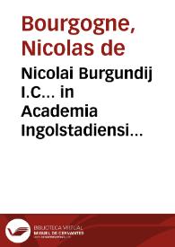 Nicolai Burgundij I.C... in Academia Ingolstadiensi Codicis professoris ordinarij De evictionibus liber theoricus et practicus | Biblioteca Virtual Miguel de Cervantes