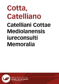 Catelliani Cottae Mediolanensis iureconsulti Memoralia | Biblioteca Virtual Miguel de Cervantes