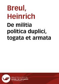 De militia politica duplici, togata et armata | Biblioteca Virtual Miguel de Cervantes