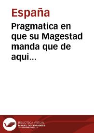 Pragmatica en que su Magestad manda que de aqui adelante, aya en su casa y corte, seys alcaldes | Biblioteca Virtual Miguel de Cervantes