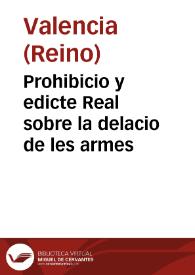 Prohibicio y edicte Real sobre la delacio de les armes | Biblioteca Virtual Miguel de Cervantes