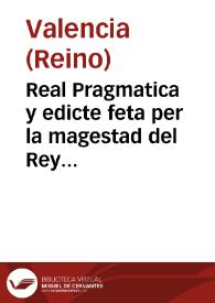 Real Pragmatica y edicte feta per la magestad del Rey Nostre Senyor sobre la expulsio y persecucio dels bandolers, lladres, saltejadors de camins e altres malfatants y delinquents que van diuagant per lo present regne ab armes prohibides inquietant y perturbant lo commerci y tracte dels habitans e trastejants en aquell | Biblioteca Virtual Miguel de Cervantes